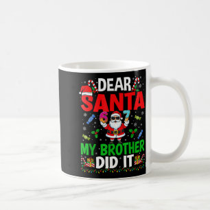 67 Meme Dear Santa My Brother Did It Funny Christm Coffee Mug