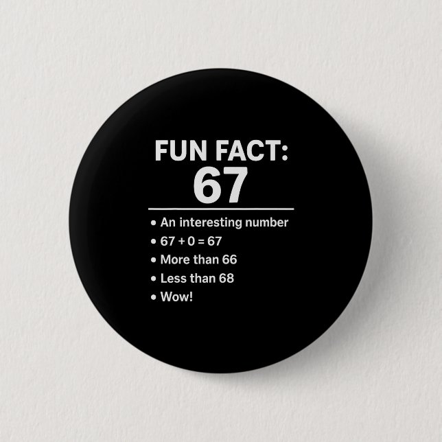 67 Meme Fun Fact - Six Seven Gen Alpha Z Funny Hum Button (Front)