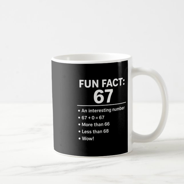 67 Meme Fun Fact - Six Seven Gen Alpha Z Funny Hum Coffee Mug (Right)