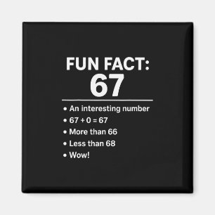 67 Meme Fun Fact - Six Seven Gen Alpha Z Funny Hum Magnet
