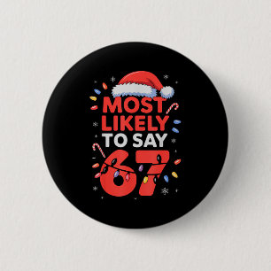 67 Meme Funny Christmas Meme Design Most Likely To Button