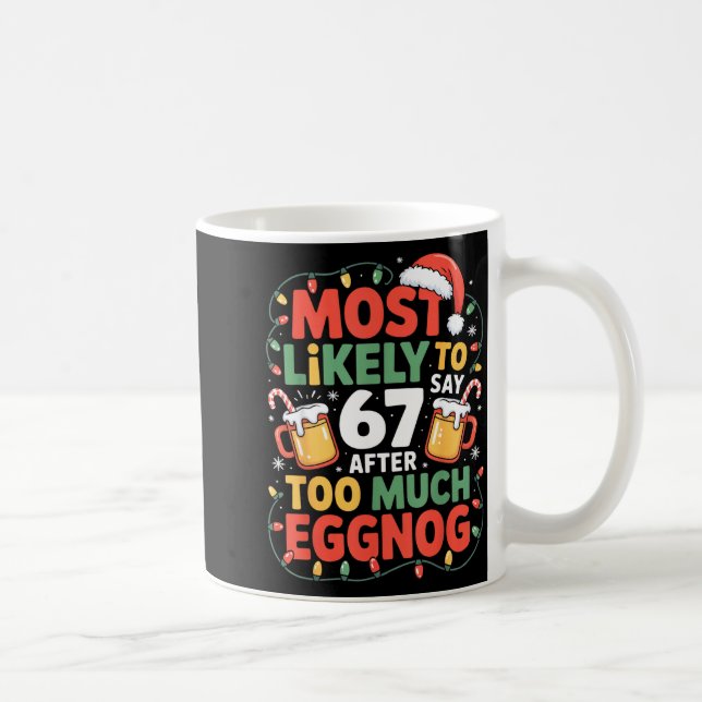 67 Meme Funny Christmas Meme Design Most Likely To Coffee Mug (Right)