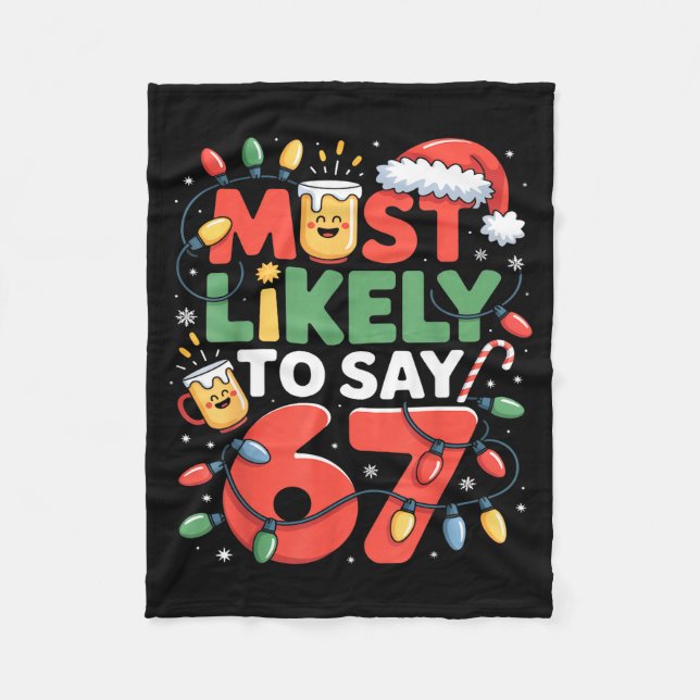 67 Meme Funny Christmas Meme Design Most Likely To Fleece Blanket (Front)