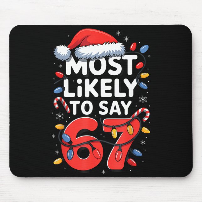 67 Meme Funny Christmas Meme Design Most Likely To Mouse Pad (Front)