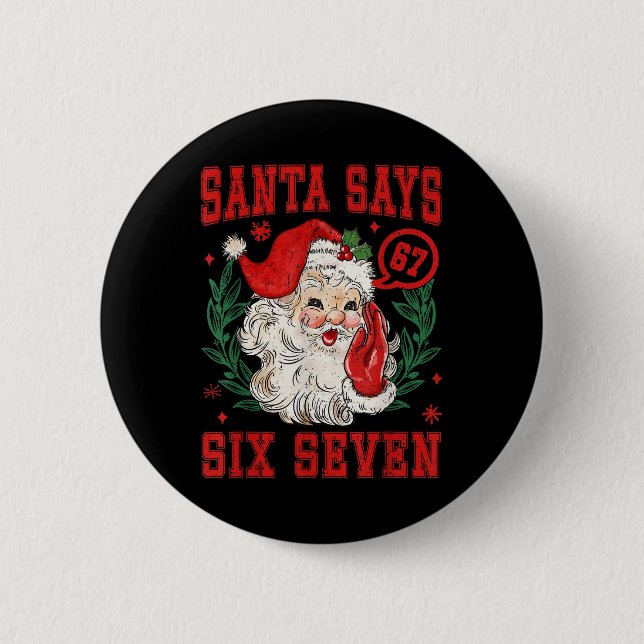 67 Meme Funny Christmas Squad Santa Says Six Seven Button (Front)