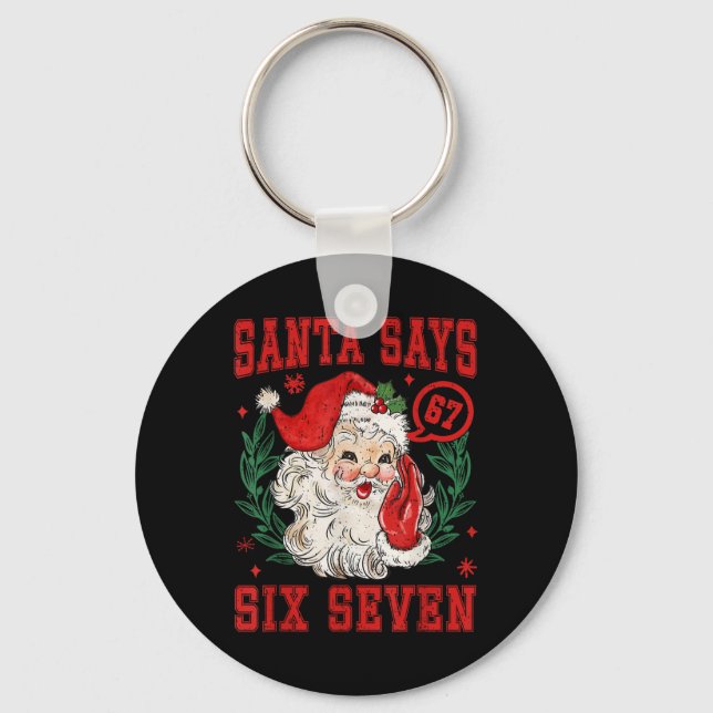 67 Meme Funny Christmas Squad Santa Says Six Seven Keychain (Front)