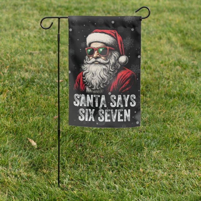67 Meme Funny Santa Says Six Seven Christmas Garden Flag (In SItu)