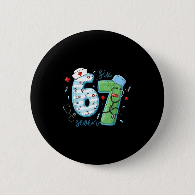 67 Meme Funny School Nurse Six Seven Meme Nursing  Button (Front)