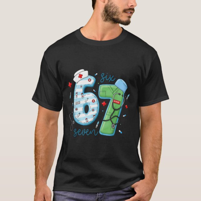 67 Meme Funny School Nurse Six Seven Meme Nursing  T-Shirt (Front)