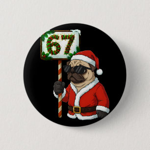 67 Meme Funny Six Seven Christmas Pug Dog Lover  Button