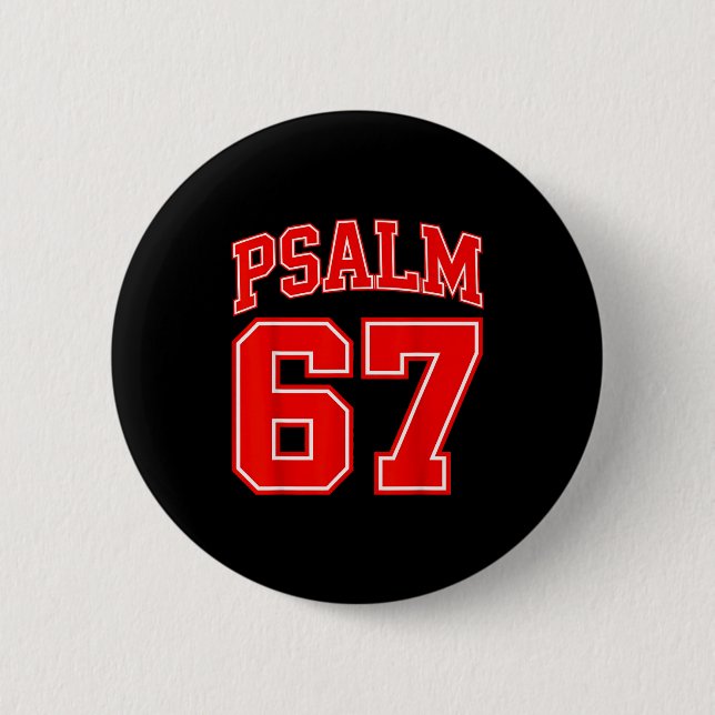 67 Meme Funny Six Seven Psalm 67 6-7 Meme  Button (Front)
