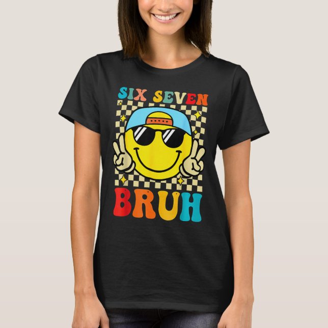 67 Meme Gen Alpha Slang 6 7 Six Seven Bruh Funny B T-Shirt (Front)
