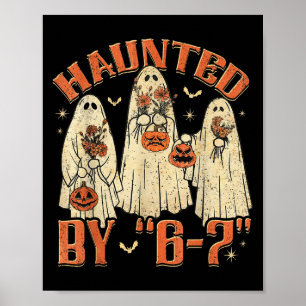 67 Meme Halloween Haunted By 6 7 Six Seven Gen Alp Poster