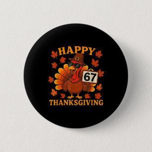 67 Meme Happy Thanksgiving Turkey Funny Six Seven  Button