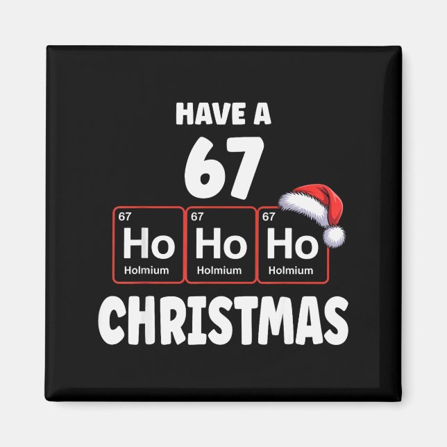 67 Meme Ho Ho Ho Holmium Chemistry Element 67 Peri Magnet (Front)