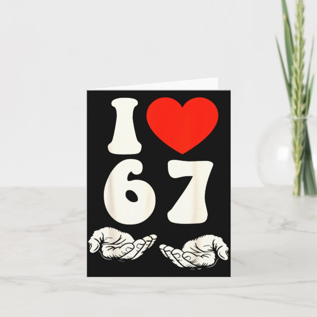 67 Meme I Love Six Seven  Card (Front)