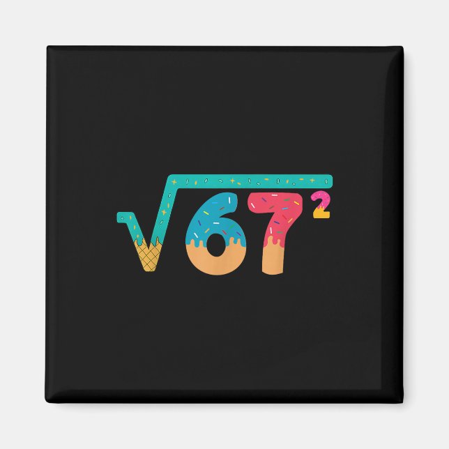 67 Meme Ice Cream Drip Square Root 67² Slang Math  Magnet (Front)