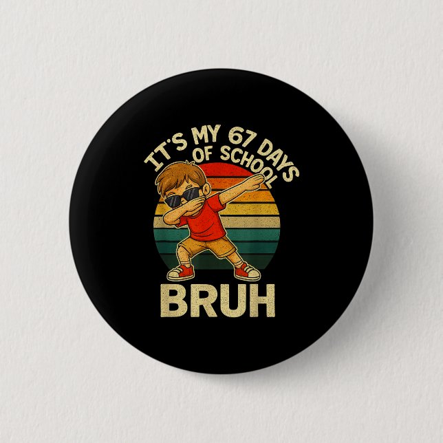 67 Meme Numbers Dabbing It's My 67 Days Of School  Button (Front)