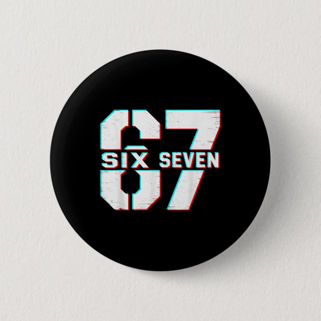 67 Meme Six Seven Funny 6 7 Gen Alpha Slang 6-7  Button (Front)