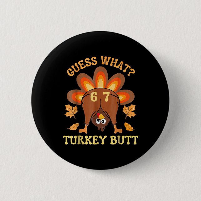 67 Meme Six Seven Funny Thanksgiving Guess What Tu Button (Front)