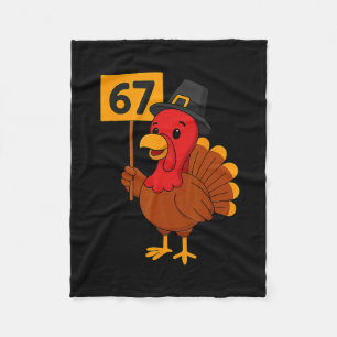 67 Meme Turkey Funny Thanksgiving 6 7 Six Seven Ki Fleece Blanket