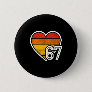 67 Meme Valentines Day Heart Six Seven 6 7 6_7 6-7 Button