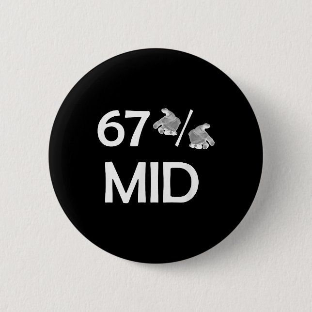 67% Mid Meme Hands Funny Internet Trend 6-7 Six Se Button (Front)