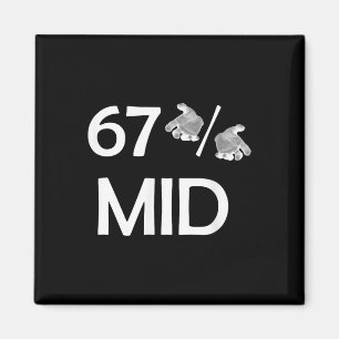 67% Mid Meme Hands Funny Internet Trend 6-7 Six Se Magnet