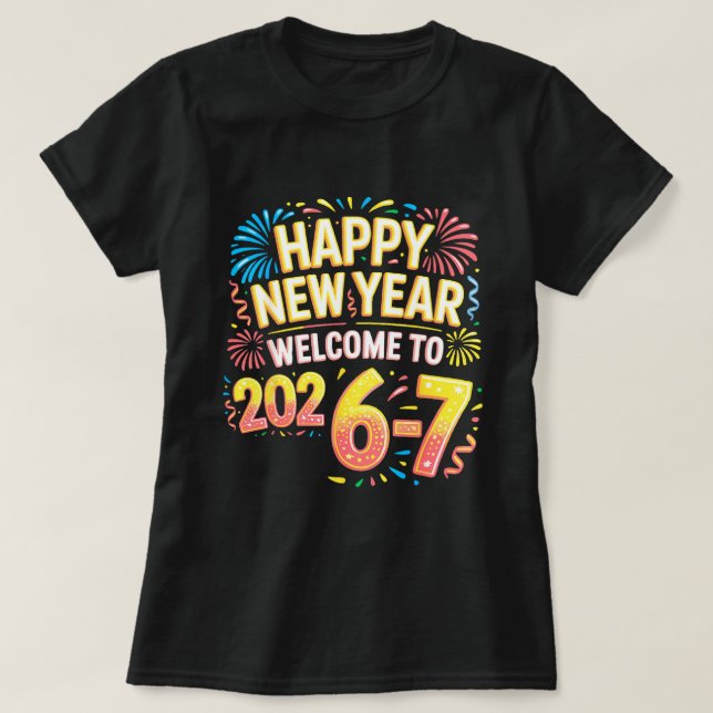 67 New Year's Eve - Happy New Year 2026-7 Funny 67 T-Shirt | Zazzle