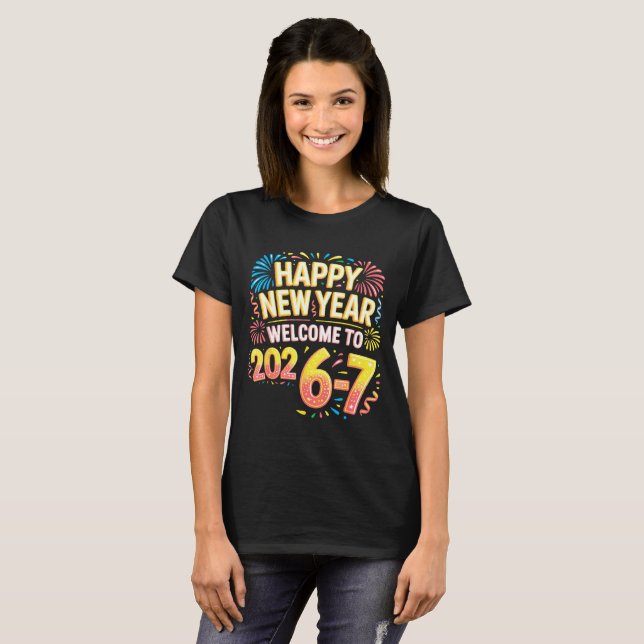 67 New Year's Eve - Happy New Year 2026-7 Funny 67 T-Shirt | Zazzle