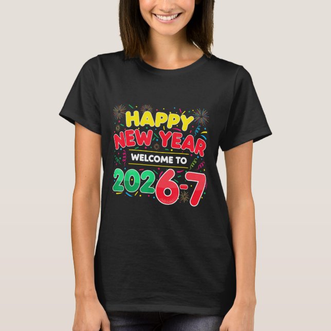 67 New Year's Eve, Humor Happy New Year 2026-7 Fun T-Shirt (Front)