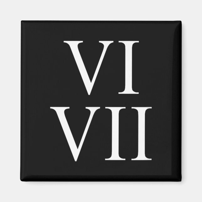 67 Roman Numerals Vi Vii Funny Six Seven Meme Matc Magnet (Front)
