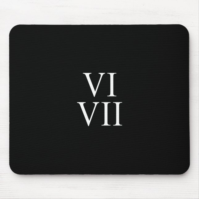 67 Roman Numerals Vi Vii Funny Six Seven Meme Matc Mouse Pad (Front)
