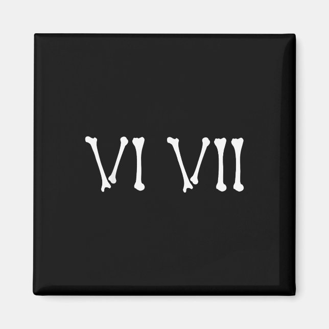 67 Roman Numerals Vi Vii Funny Skeleton Halloween  Magnet (Front)