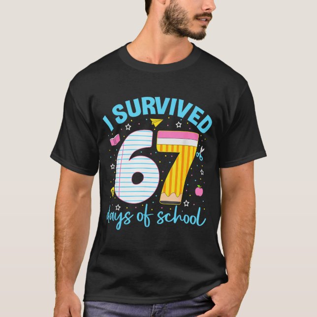 67 Shirt Teacher Kids 6 7 Meme I Survived 67 Days  (Front)