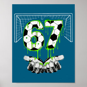 67 Six Alpha Drip Gen Seven Soccer Poster