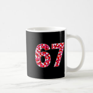 67 Six Seven 6 7 Meme For Men Women Kids Valentine Coffee Mug