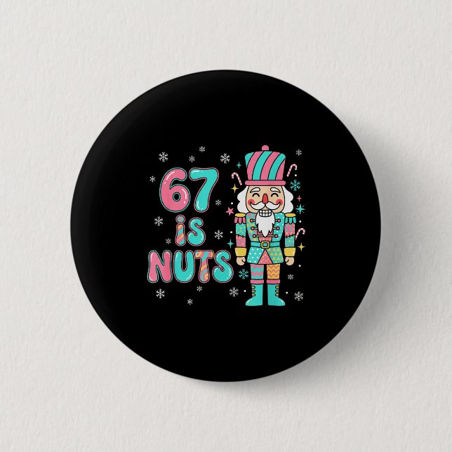 67 Six Seven Birthday Nutcracker Holiday Funny Chr Button (Front)