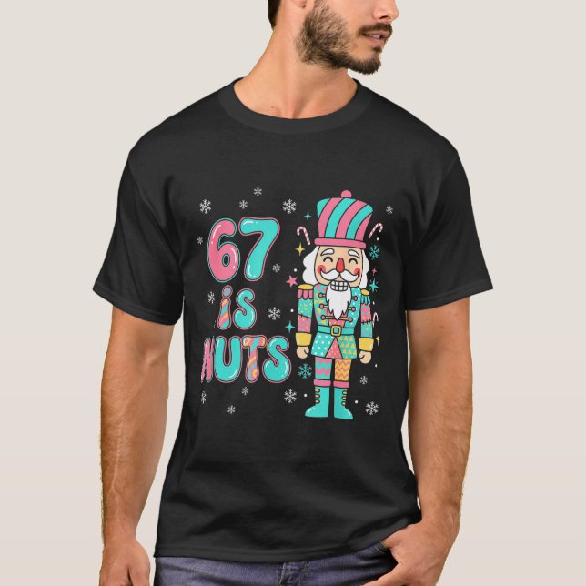 67 Six Seven Birthday Nutcracker Holiday Funny Chr T-Shirt (Front)