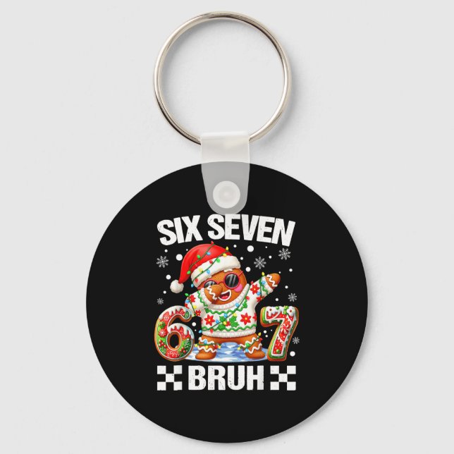 67 Six Seven Bruh Christmas 6 7 Meme Funny Gingerb Keychain (Front)