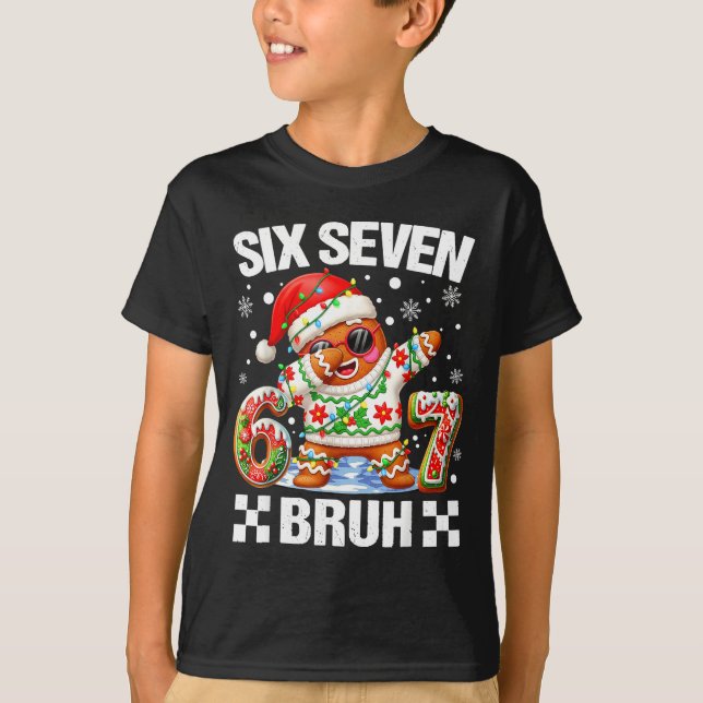 67 Six Seven Bruh Christmas 6 7 Meme Funny Gingerb T-Shirt (Front)