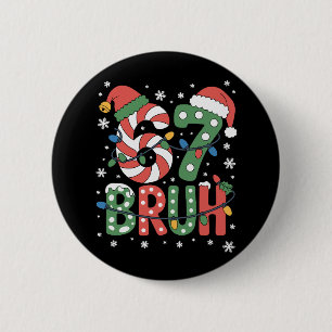 67 Six Seven Bruh Funny Christmas 6 7 Meme Button