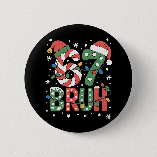 67 Six Seven Bruh Funny Christmas 6 7 Meme  Button (Front)