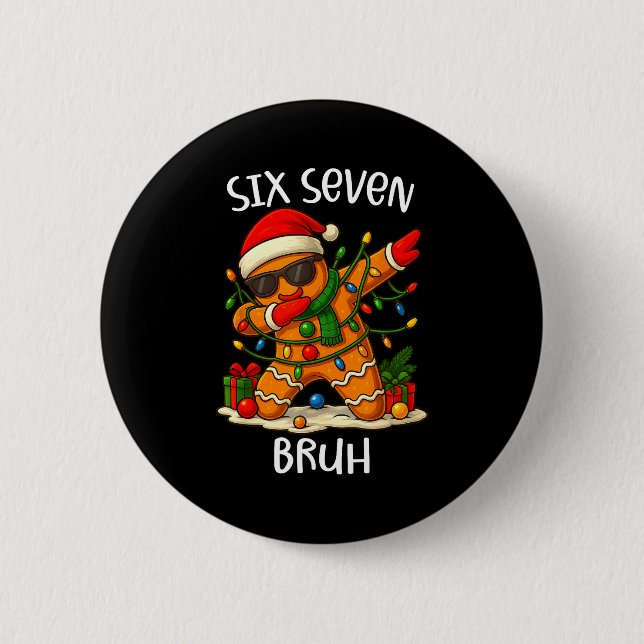 67 Six Seven Bruh Funny Christmas Dabbing Gingerbr Button (Front)