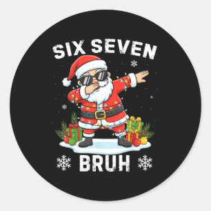 67 Six Seven Bruh Funny Christmas Meme Trend Tee  Classic Round Sticker