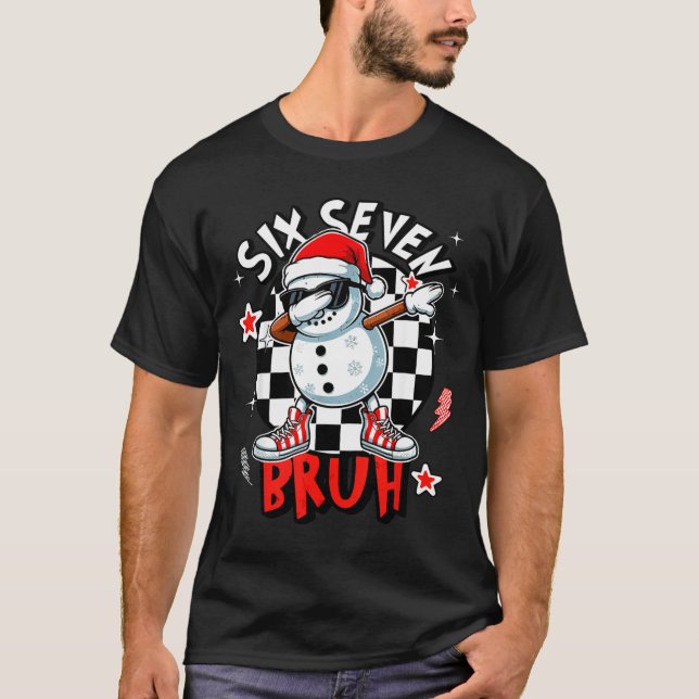 67 Six Seven Bruh Funny Snowman Christmas 6 7 Meme T-Shirt (Front)