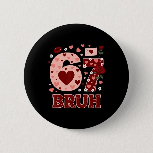 67 Six Seven Bruh Funny Valentine 6 7 Meme Boys Gi Button (Front)