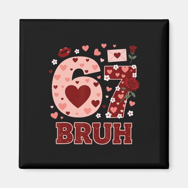 67 Six Seven Bruh Funny Valentine 6 7 Meme Boys Gi Magnet (Front)