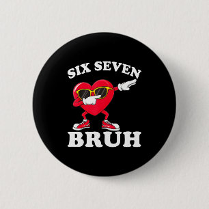 67 Six Seven Bruh Funny Valentines 6 7 Meme Men Wo Button