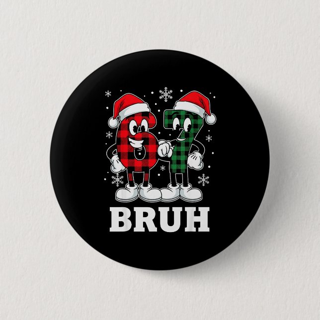 67 Six Seven Christmas Bruh Funny Italian Brainrot Button (Front)